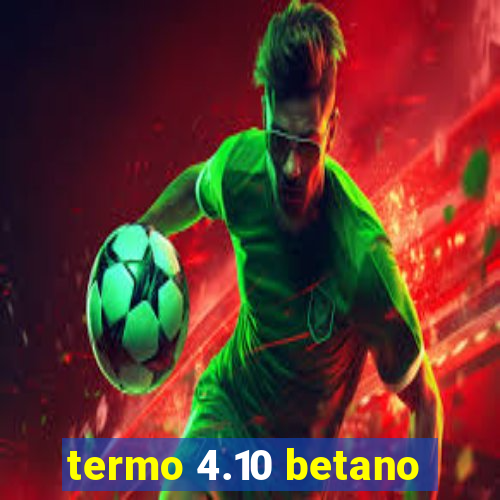 termo 4.10 betano